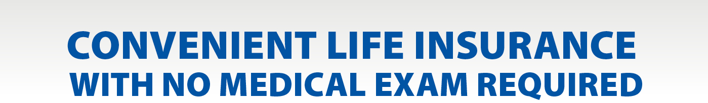 Convenient Life Insurance with No Medical Exam Required